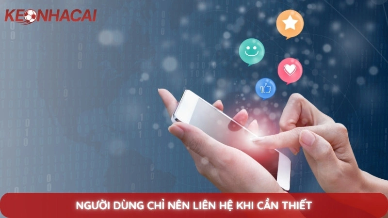 Liên Hệ 3 Người dùng chỉ nên liên hệ khi cần thiết